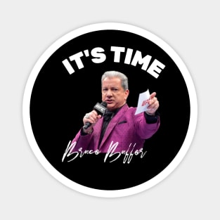 BRUCE BUFFER IT'S TIME Magnet